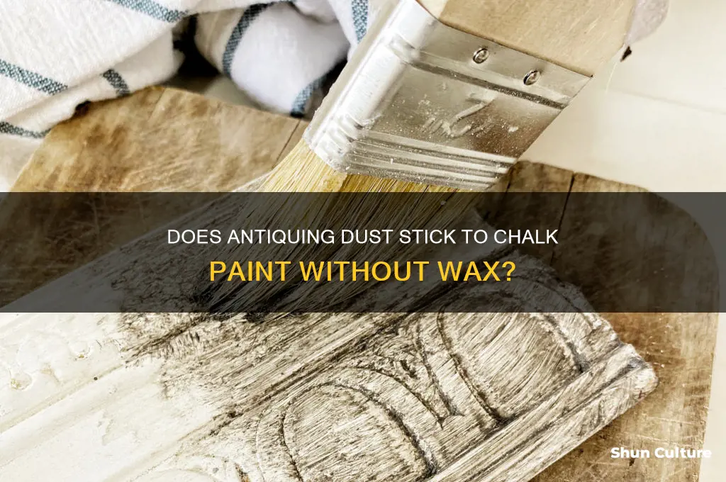 will antiguing dust adhere to chalk paint without wax