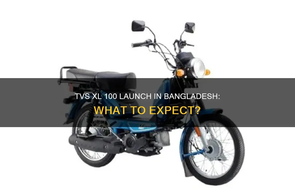 will tvsxl 100 come to bangladesh